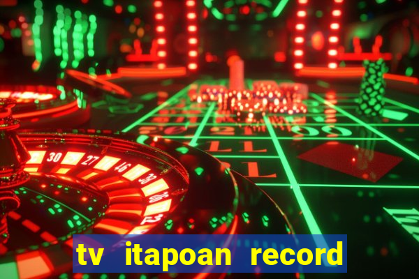 tv itapoan record bahia ao vivo